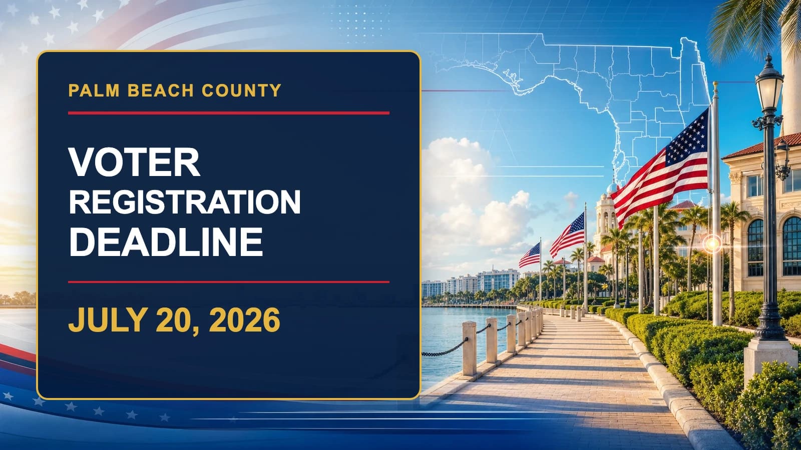 Gráfico de la fecha límite de registro electoral del Condado de Palm Beach para el 20 de julio de 2026 con costa y banderas estadounidenses